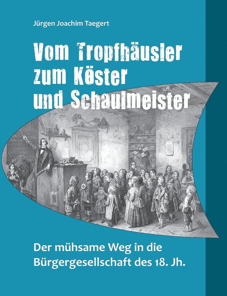 Vom Tropfhäusler zum Köster und Schaulmeister