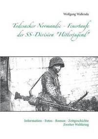bokomslag Todesacker Normandie - Feuertaufe der SS-Division &quot;Hitlerjugend&quot;
