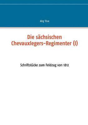 bokomslag Die schsischen Chevauxlegers-Regimenter (I)