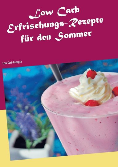 bokomslag Low Carb Erfrischungs-Rezepte fr den Sommer