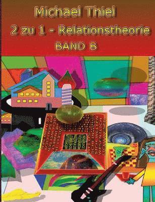Michael Thiel - 2 zu 1 Relationstheorie Band B, Häftad