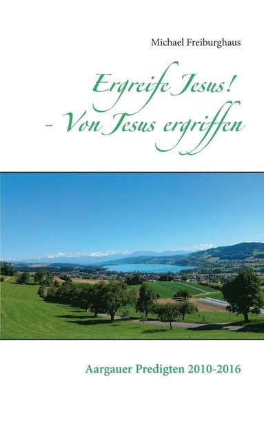 bokomslag Ergreife Jesus! - Von Jesus ergriffen