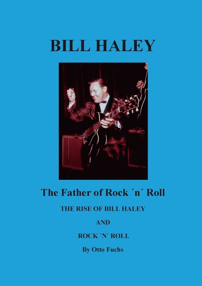 Otto Fuchs - Bill Haley - The Father Of Rock & Roll, Häftad