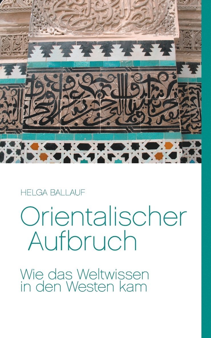 Orientalischer Aufbruch. Wie das Weltwissen in den Westen kam 1