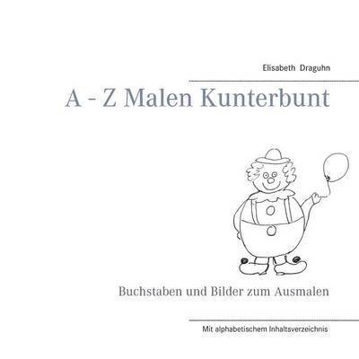 A - Z Malen Kunterbunt 1