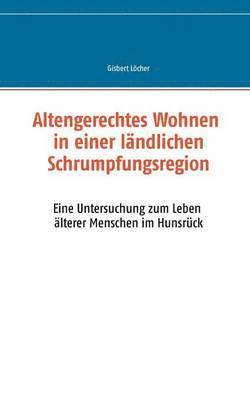 bokomslag Altengerechtes Wohnen in einer lndlichen Schrumpfungsregion