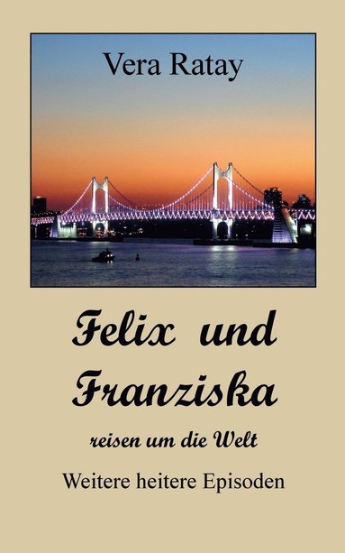 bokomslag Felix und Franziska reisen um die Welt