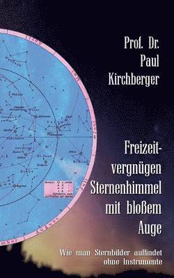 Paul Kirchberger, Klaus-Dieter Sedlacek - Freizeitvergnügen Sternenhimmel mit bloßem Auge, Häftad