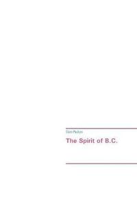 bokomslag The Spirit of B.C.