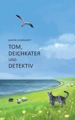 bokomslag Tom, Deichkater und Detektiv