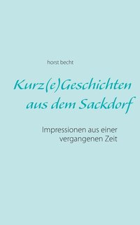 bokomslag Kurz(e) Geschichten aus dem Sackdorf