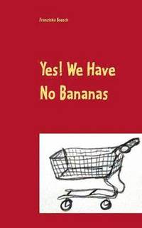 bokomslag Yes! We Have No Bananas
