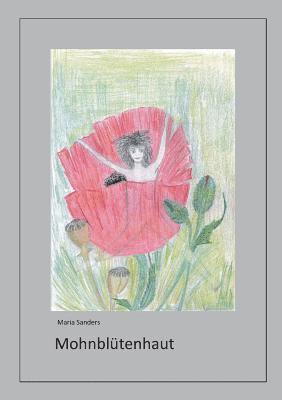 Maria Sanders - Mohnblütenhaut, Häftad