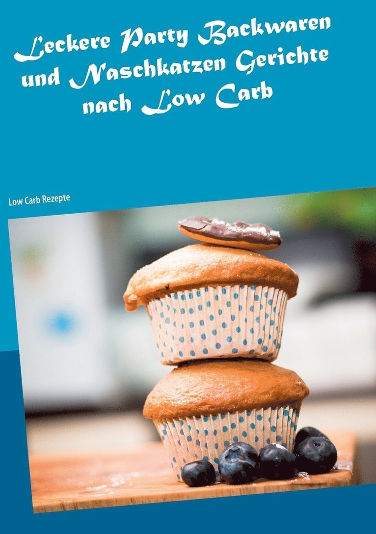 Leckere Party Backwaren und Naschkatzen Gerichte nach Low Carb 1