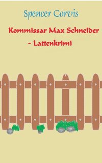 bokomslag Kommissar Max Schneider - Lattenkrimi