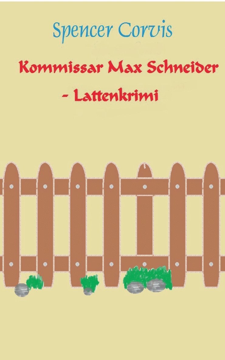 Kommissar Max Schneider - Lattenkrimi 1