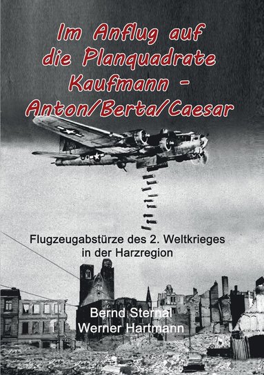 Bernd Sternal, Werner Hartmann - Im Anflug auf die Planquadrate Kaufmann - Anton/Berta/Caesar, Häftad