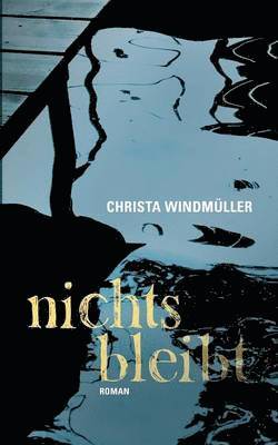 Christa Windmüller - Nichts bleibt, Häftad