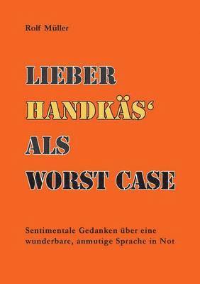 Lieber Handks als Wrst Case 1