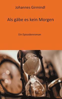 bokomslag Als gäbe es kein Morgen