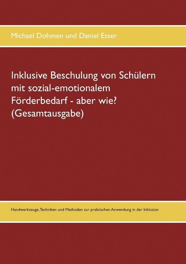 bokomslag Inklusive Beschulung von Schlern mit sozial-emotionalem Frderbedarf - aber wie? (Gesamtausgabe)