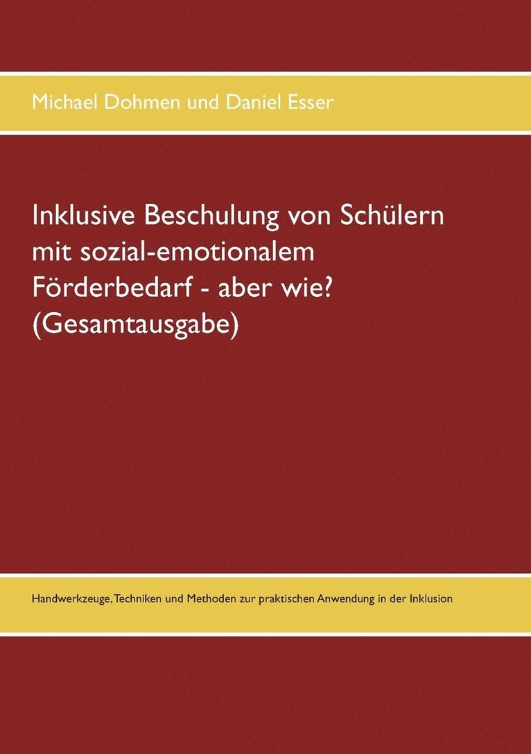 Inklusive Beschulung von Schülern mit sozial-emotionalem Förderbedarf - aber wie? (Gesamtausgabe)
