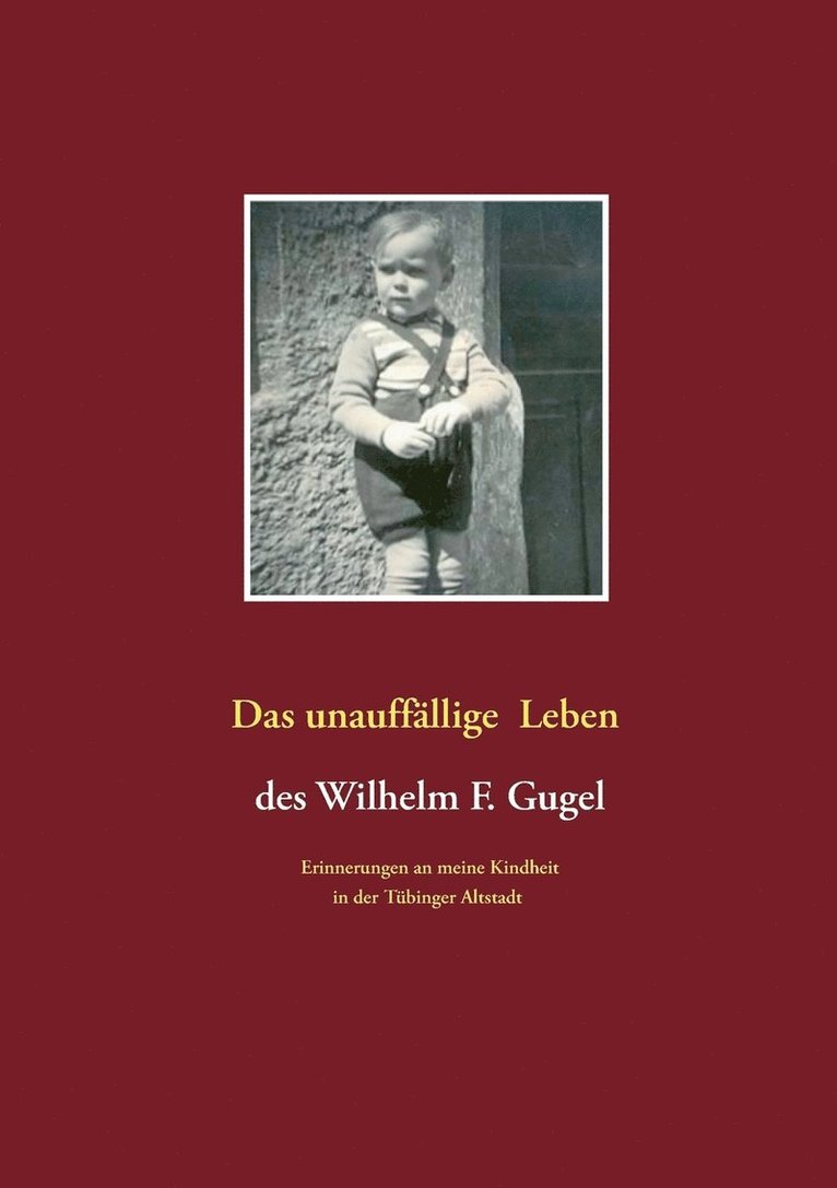 Das unauffllige Leben des Wilhelm F. Gugel 1