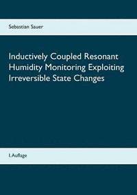 bokomslag Inductively Coupled Resonant Humidity Monitoring Exploiting Irreversible State Changes