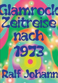 bokomslag Glamrock Zeitreise nach 1973