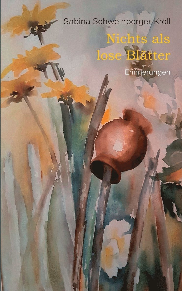 Sabina Schweinberger-Kröll - Nichts als lose Blätter, Häftad