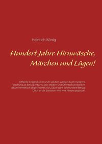 bokomslag Hundert Jahre Hirnwäsche, Märchen und Lügen!