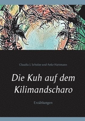 bokomslag Die Kuh auf dem Kilimandscharo