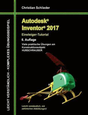 Christian Schlieder - Autodesk Inventor 2017 - Einsteiger-Tutorial Hubschrauber, Häftad