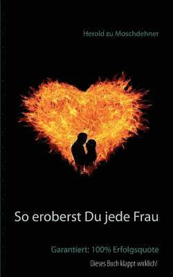 So eroberst Du jede Frau 1