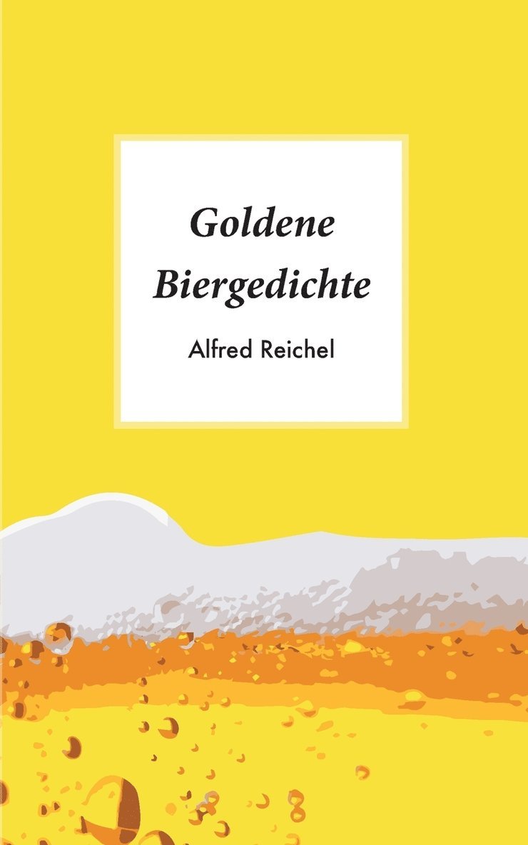Alfred Reichel - Goldene Biergedichte, Häftad