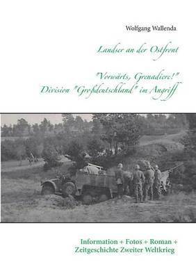 bokomslag Landser an der Ostfront - &quot;Vorwrts Grenadiere!&quot; - Division Grodeutschland im Angriff