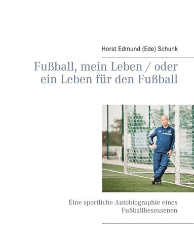 bokomslag Fußball, mein Leben / oder ein Leben für den Fußball
