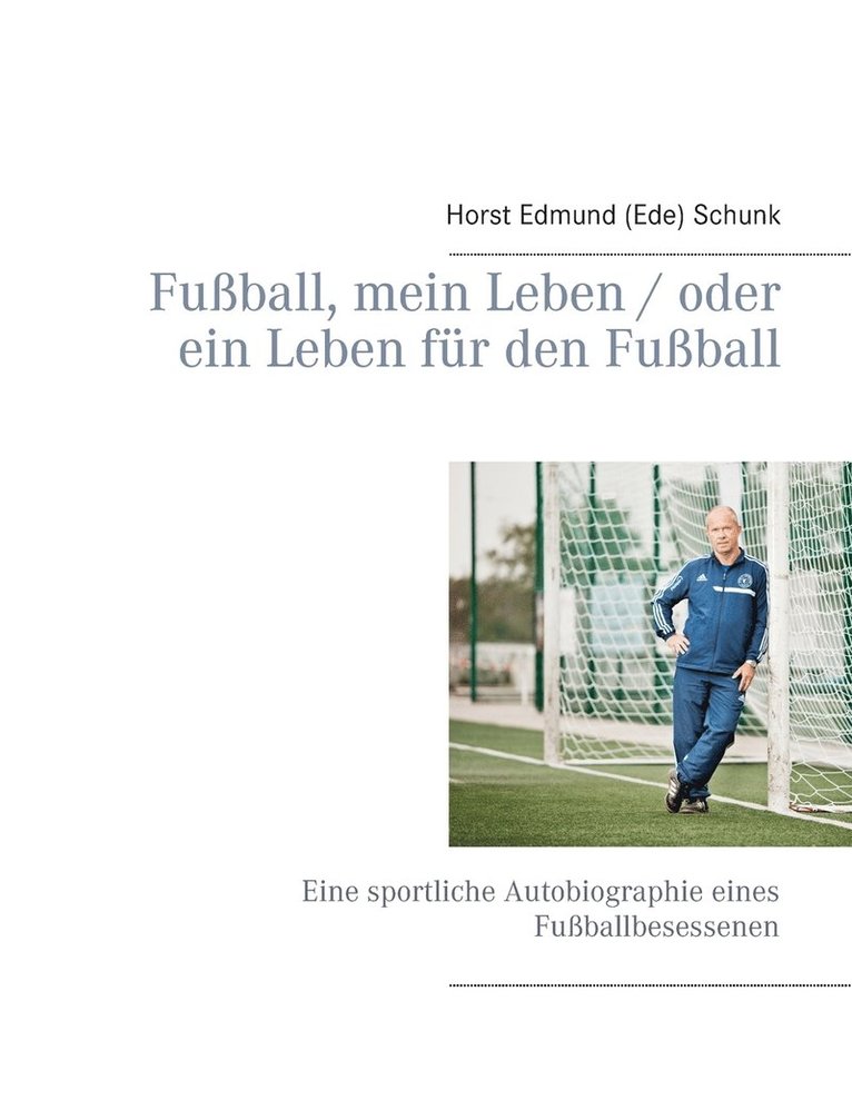 Fuball, mein Leben / oder ein Leben fr den Fuball 1