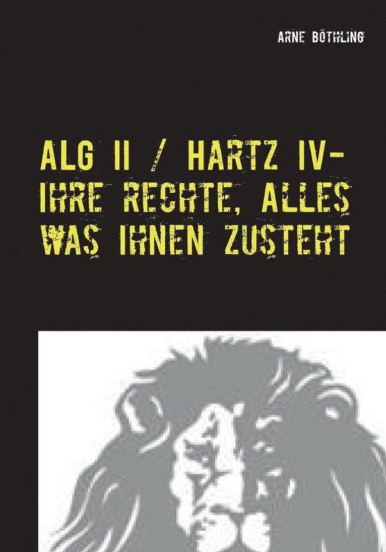 Arne Böthling - ALG II / Hartz IV - Ihre Rechte, alles was Ihnen zusteht, Häftad