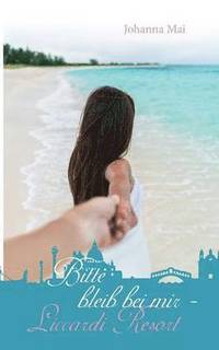 bokomslag Bitte bleib bei mir - Liccardi Resort