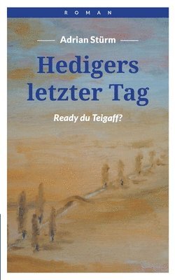 Hedigers letzter Tag 1