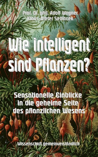 Adolf Wagner, Klaus-Dieter Sedlacek - Wie intelligent sind Pflanzen?, Häftad