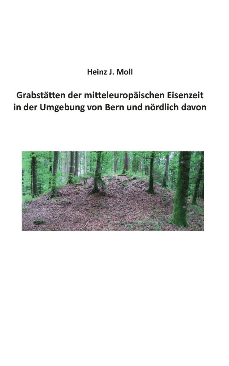 Grabstatten der mitteleuropaischen Eisenzeit in der Umgebung von Bern und noerdlich davon 1