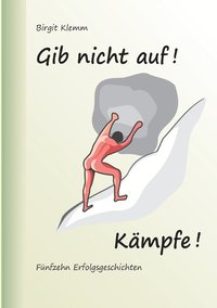 bokomslag Gib nicht auf! Kämpfe!