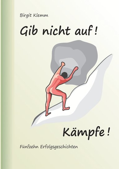 bokomslag Gib nicht auf! Kämpfe!