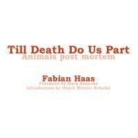 Mark Benecke, Ulrich Werner Schulze, Fabian Haas - Till Death Do Us Part, Häftad