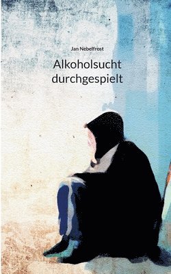 Alkoholsucht durchgespielt 1