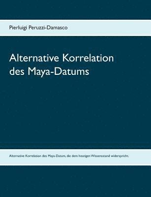 bokomslag Alternative Korrelation des Maya-Datums