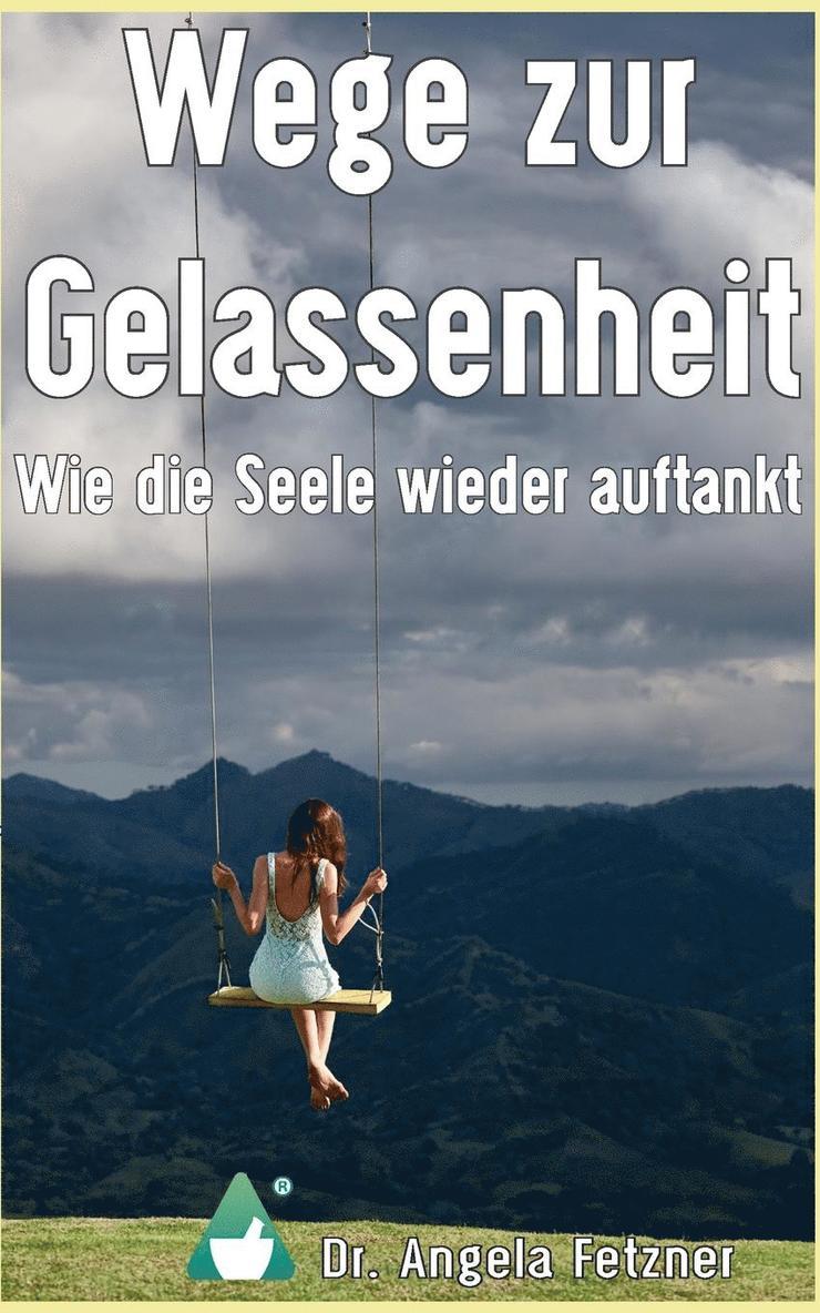 Wege zur Gelassenheit - Wie die Seele wieder auftankt