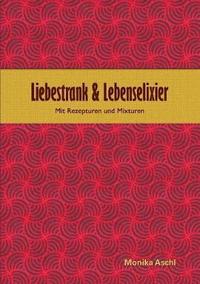 bokomslag Liebestrank & Lebenselixier